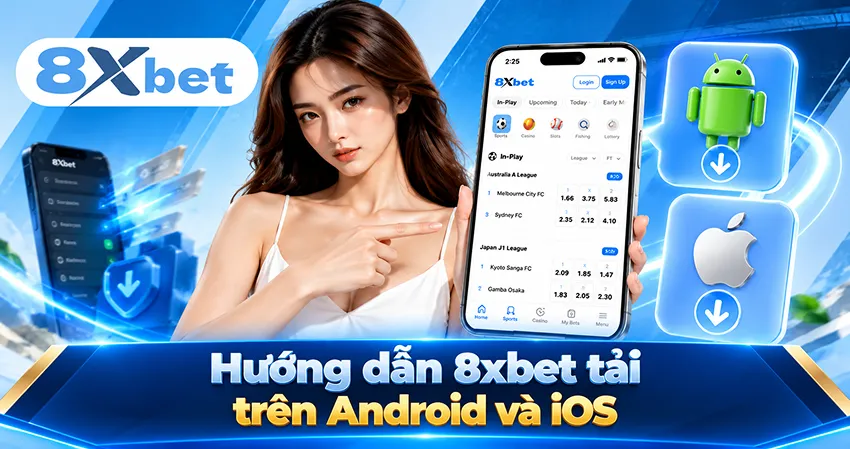 Hướng dẫn 8xbet tải trên Android và iOS